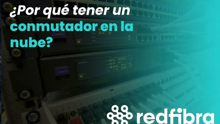 ¿Por qué tener un conmutador en la nube?